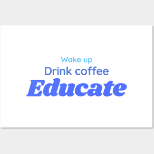 Wake, drink coffee, educate | teacher gift Posters and Art